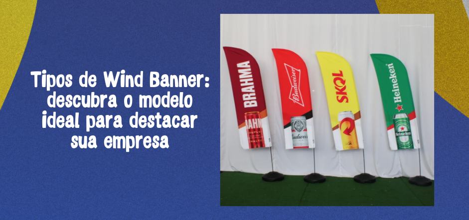 tipos-de-wind-banner-descubra-o-modelo-ideal-para-destacar-sua-empresa